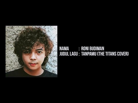 Roni Budiman - Tanpamu (The TITANS Cover)