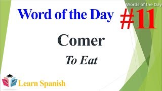 Spanish Word of the Day ★ To Eat ★ Spanish Words ★ Learn Spanish For Beginner