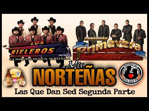 Conjunto Primavera Ft Rieleros Del Norte Norteñas Mix Las Que Dan Sed Segunda Parte Edit 2026