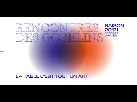 Rencontres des Gobelins 2020-21 : La table c'est tout un art !