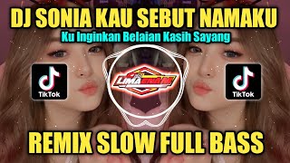 Download lagu DJ SONIA KAU SEBUT NAMAKU REMIX TIKTOK VIRAL SLOW FULL BASS 2023 mp3