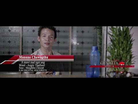 Manuna Chawngthu - A mawi zual ngei ang (Official Video)