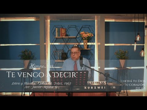 HIMNO 538   TE VENGO A DECIR