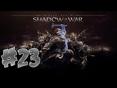 Middle-earth: Shadow of War - Part 23 - Walkthrough Playthrough Gameplay No commentary