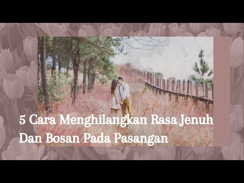 5 Cara Menghilangkan Rasa Jenuh Dan Bosan Pada Pasangan