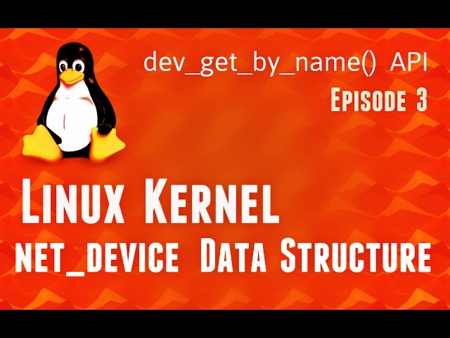 Linux Kernel net_device data-structure - dev_get_by_name API - Episode3