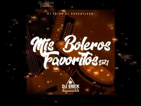 Mis Bolero$ Favorito$ Vol-7 Dj Erick El Cuscatleco