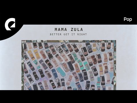 Mama Zula - Better Get It Right