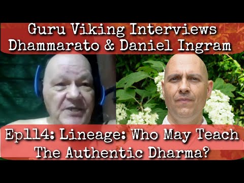 Ep114: 'Lineage - Who May Teach The Authentic Dharma?' - Dhammarato & Daniel Ingram