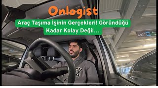 Onlogist / Araç Taşıma İşinin Gerçekleri! Göründüğü Kadar Kolay Değil…