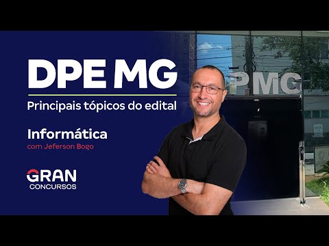 Concurso DPE MG | Principais tópicos do edital - Informática
