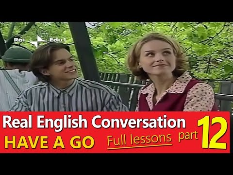 ✔ Real English Conversation - English Have A Go - Full Lesson - Part 12