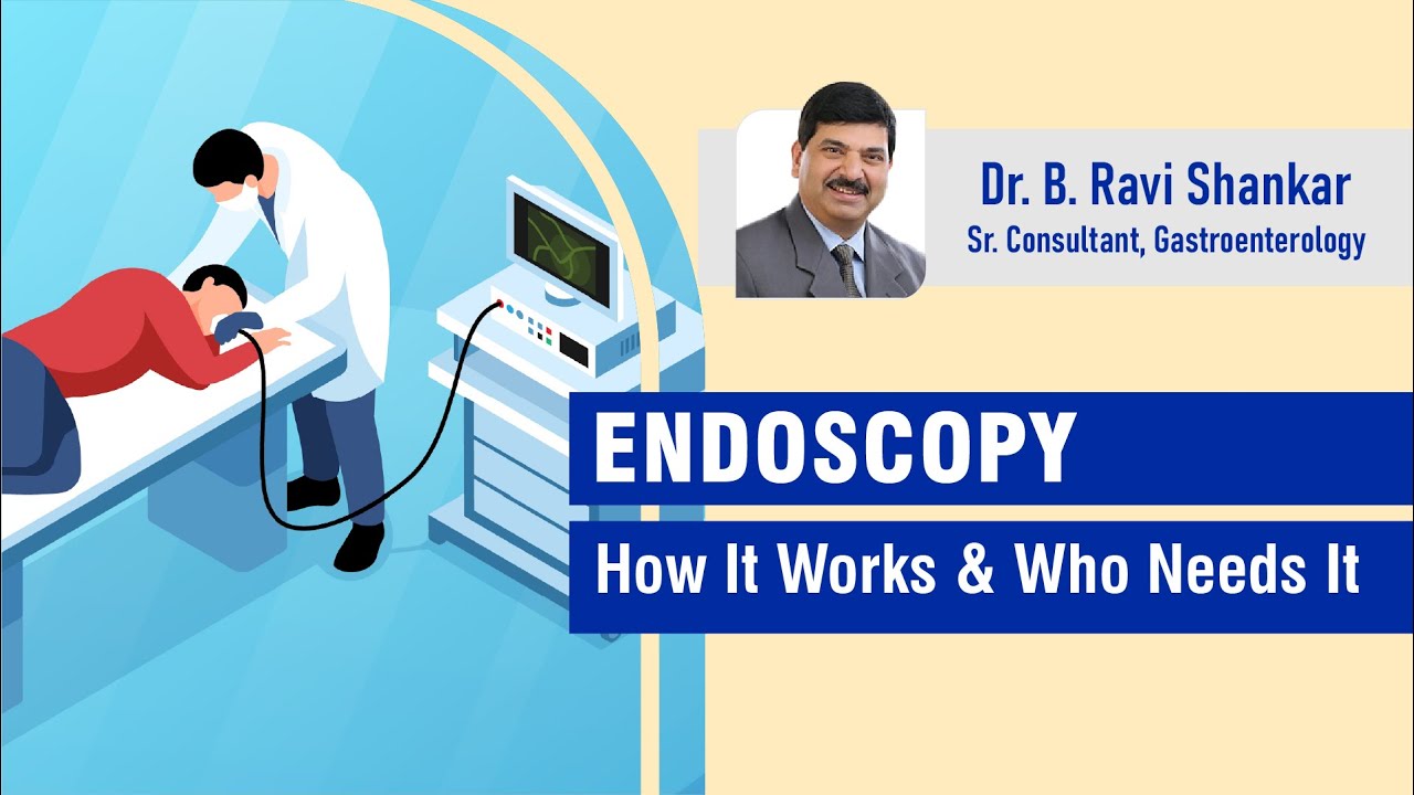 ENDOSCOPY — How It Works & Who Needs It | Dr. B. Ravi Shankar