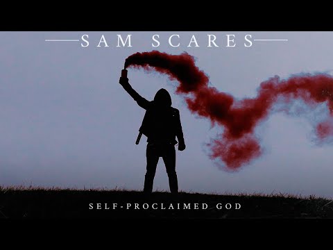 Sam Scares - Self-Proclaimed God