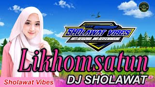 Download lagu DJ SHOLAWAT TERBARU 2025 - LIKHOMSATUN | Sholawat Vibes mp3
