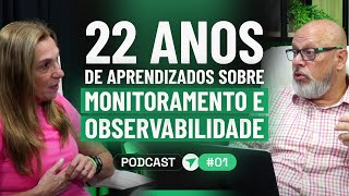 Podcast #1 - 22 anos de aprendizados sobre Monitoramento & Observabilidade