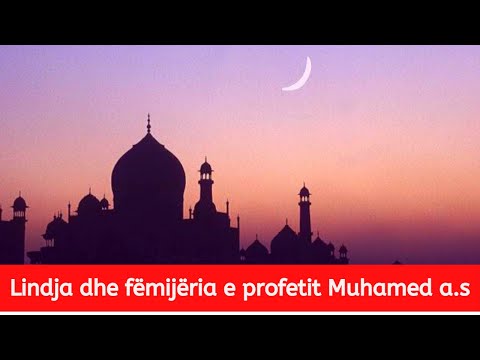 Lindja dhe fëmijëria e profetit Muhamed a.s