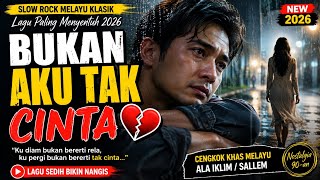 Download lagu Bukan Aku Tak Cinta 💔 | Lagu Slow Rock Melayu Bikin Nangis mp3