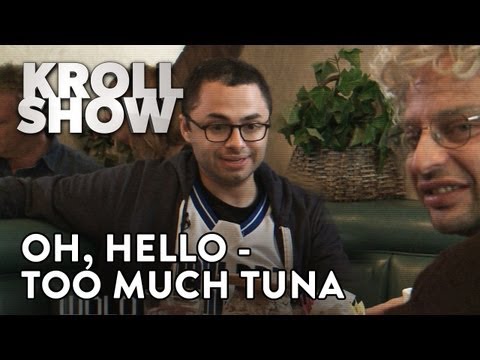 Kroll Show - Oh, Hello - Too Much Tuna Pt. 2 (ft. John Mulaney and Joe Mande)