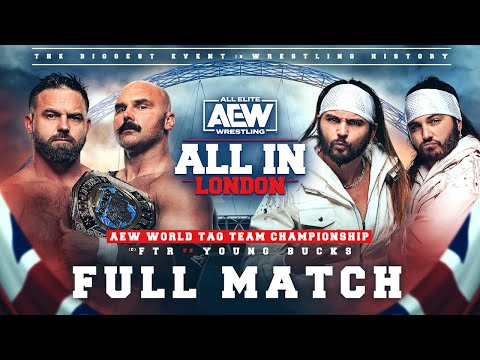 FULL MATCH: FTR vs The Young Bucks – AEW World Tag Team Championship Match | AEW All In London 2023