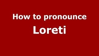 How to pronounce Loreti