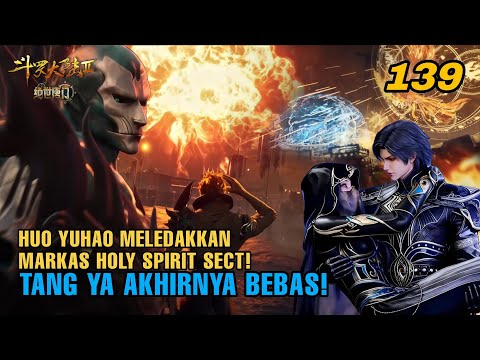 Soul Land 2 Ep 139 — Huo Yuhao Blows Up the Holy Spirit Sect Headquarters! Tang Ya Is Finally Free!