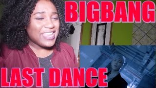 BIGBANG - LAST DANCE | MV REACTION [I DON'T WANNA SAY GOODBYE T.O.P!]