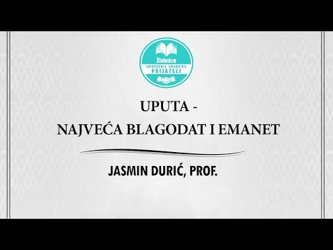 UPUTA - NAJVEĆA BLAGODAT I EMANET | Jasmin Durić, prof.