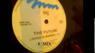 THE FUTURE  -  LOCKED IN MADNESS