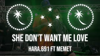 Download lagu She Don't Want Me Love (Lyrics) | Hara.691 ft. Memet mp3