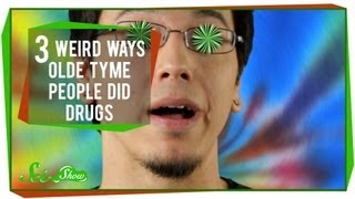 3 Weird Ways Olde Tyme People Got High
