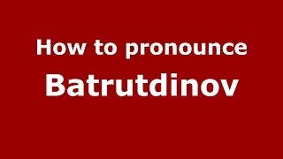 How to pronounce Batrutdinov