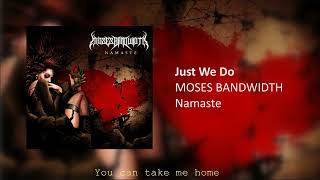 Download lagu MOSES BANDWIDTH - JUST WE DO mp3