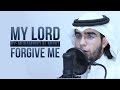 My Lord Forgive Me - Muhammad Al Muqit - Nasheed