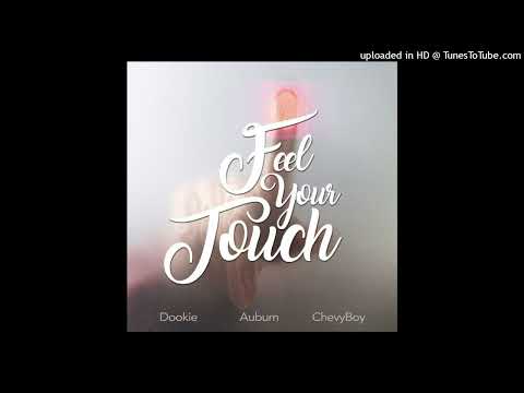 Dookie Feat. Auburn & ChevyBoy - Feel Your Touch