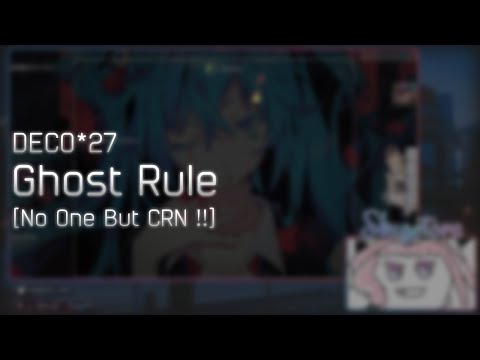 DECO*27 - Ghost Rule [No One But CRN !!] +HD 100.00% #1