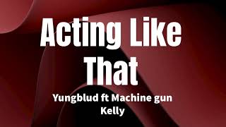 Acting Like That - Yungblud ft Machine Gun Kelly (Lyrics)