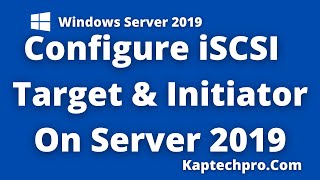 Configuring iSCSI Storage Server On Windows Server 2019