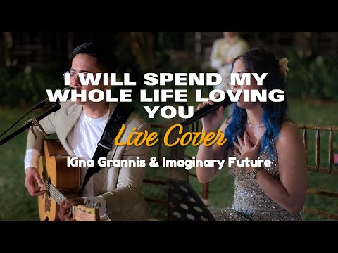 Kina Grannis & Imaginary Future - I Will Spend My Whole Life Loving You (Live Cover)