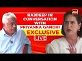 INDIA TODAY LIVE: Rajdeep Sardesai's Exclusive Conversation With Priyanka Gandhi | Elections 2024