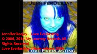 JenniferDeejay - Love Everlasting