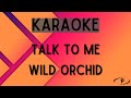 Wild Orchid Talk To Me Karaoke