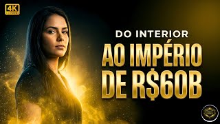 Como uma MENINA SIMPLES do Interior Criou o MAIOR IMPÉRIO do Brasil