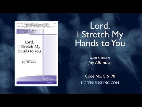 Lord I Stretch My Hands to You - Jay Althouse