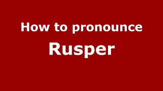 How to pronounce Rusper