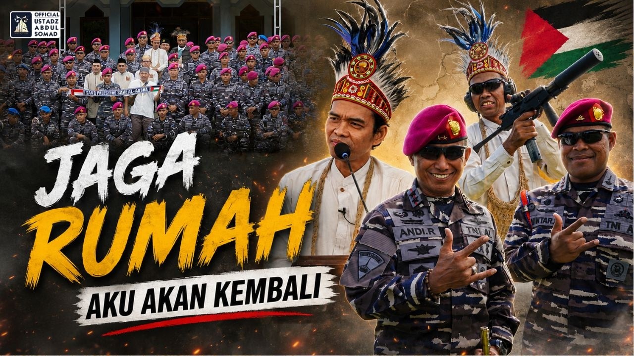 Jaga Rumah Aku Akan Kembali | PASMAR 3 SORONG | Ustadz Abdul Somad
