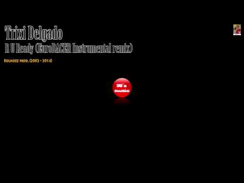 Trixi Delgado - R U Ready (EuroDACER Instrumental mix)