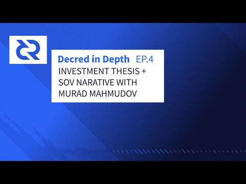 Decred in Depth - Ep. 4 Murad Mahmudov - DCR Investment Thesis + SoV Narrative + Crypto Economics