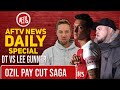 Ozil Pay Cut Saga! DT vs Lee Gunner | AFTV News Daily Special