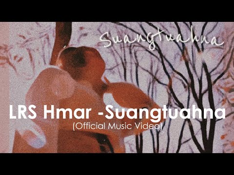 LRS Hmar - Suangtuahna ft. No-i (Official Music Video)